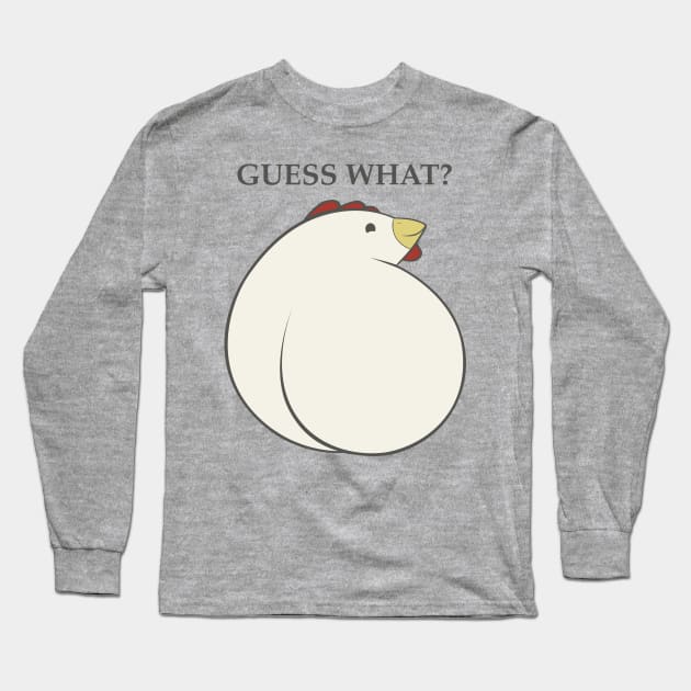 Guess What?  Chicken Butt. Long Sleeve T-Shirt by Naturally Curvy